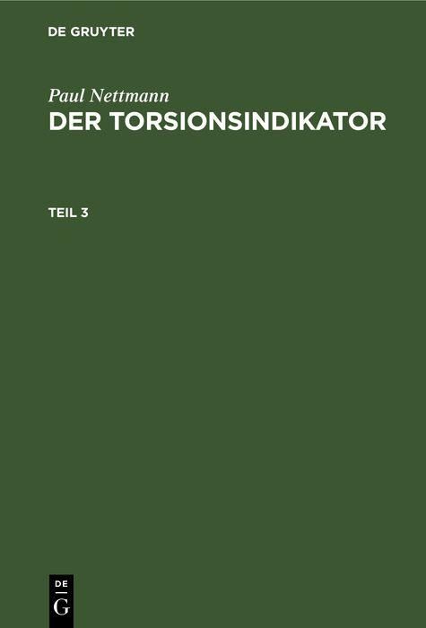 Produktbild: Paul Nettmann: Der Torsionsindikator. Teil 3