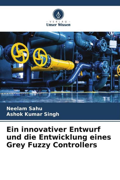 Produktbild: Ein innovativer Entwurf und die Entwicklung eines Grey Fuzzy Controllers
