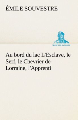 Produktbild: Au bord du lac L'Esclave, le Serf, le Chevrier de Lorraine, l'Apprenti