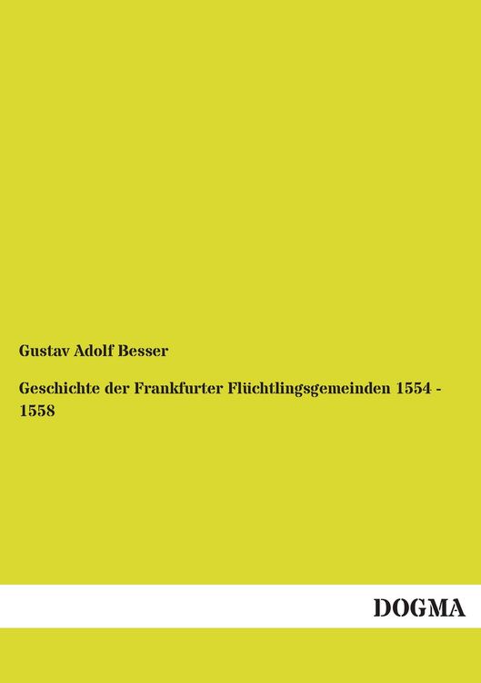 Produktbild: Geschichte der Frankfurter Fl&uuml;chtlingsgemeinden 1554 - 1558