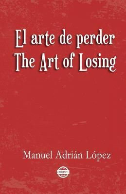 Produktbild: El arte de perder. The Art of Losing. Bilingual Spanish - English