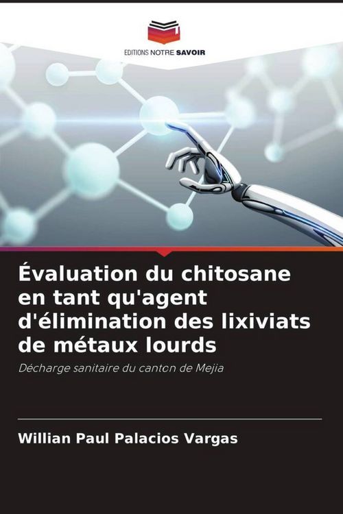 Produktbild: &Eacute;valuation du chitosane en tant qu'agent d'&eacute;limination des lixiviats de m&eacute;taux lourds