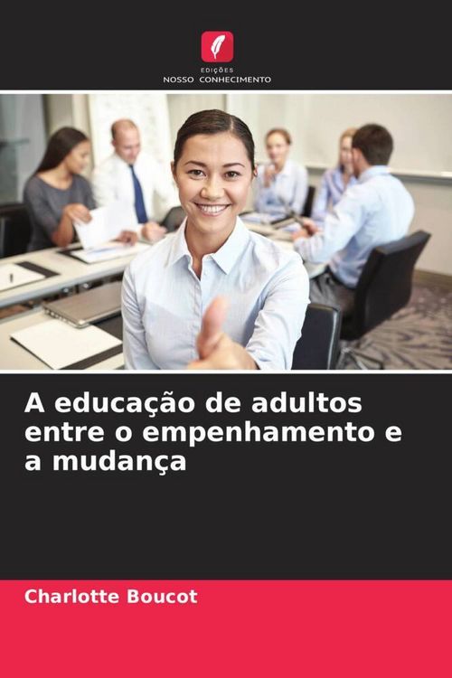 Produktbild: A educa&ccedil;&atilde;o de adultos entre o empenhamento e a mudan&ccedil;a
