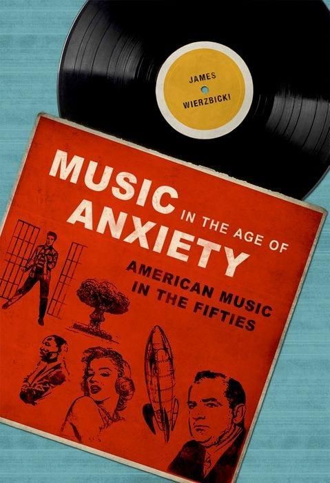 Produktbild: Wierzbicki, J: Music in the Age of Anxiety