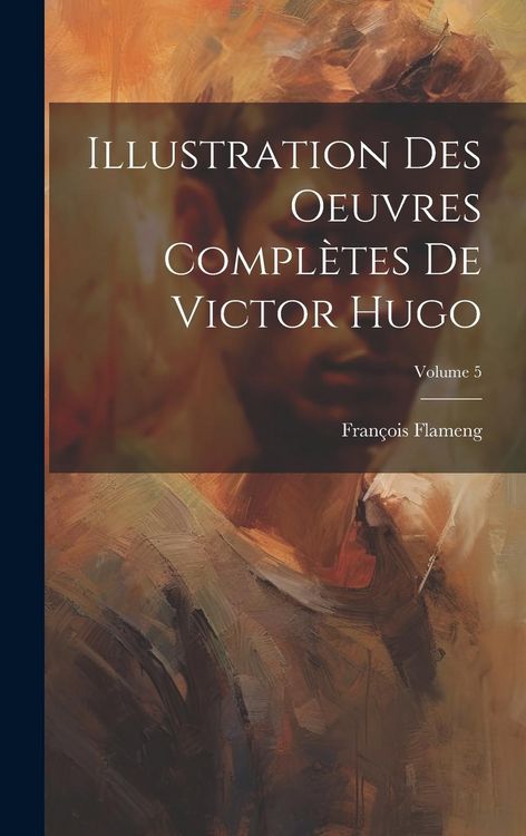 Produktbild: Illustration des oeuvres compl&egrave;tes de Victor Hugo; Volume 5