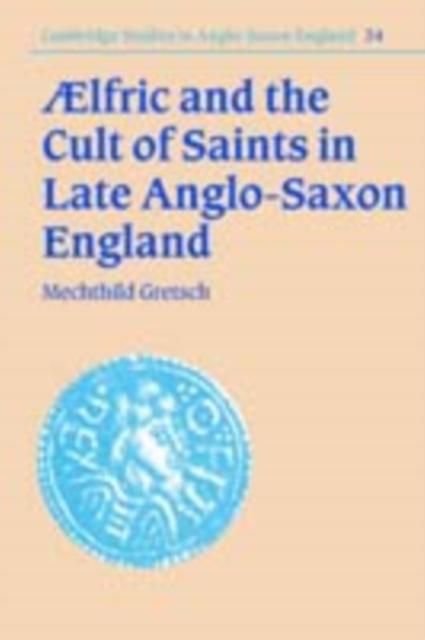 Produktbild: Aelfric and the Cult of Saints in Late Anglo-Saxon England