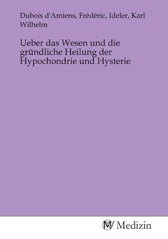 Produktbild: Ueber das Wesen und die gr&uuml;ndliche Heilung der Hypochondrie und Hysterie