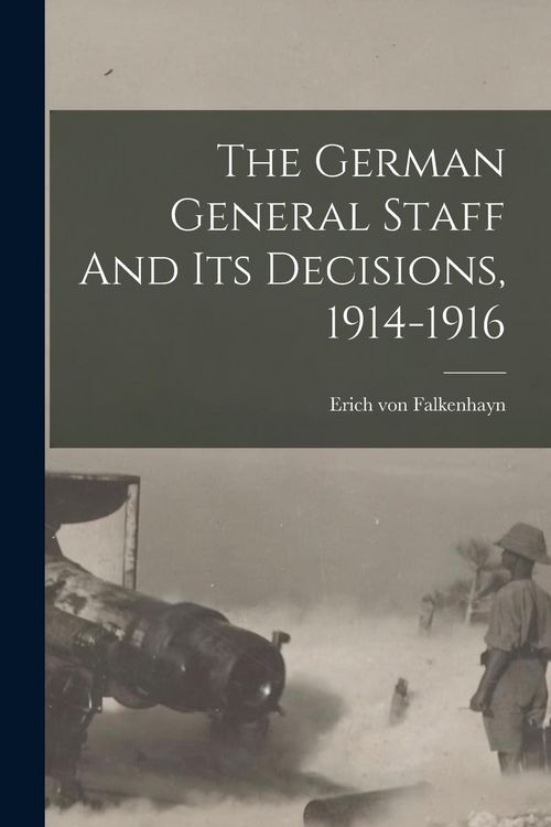 Produktbild: The German General Staff And Its Decisions, 1914-1916