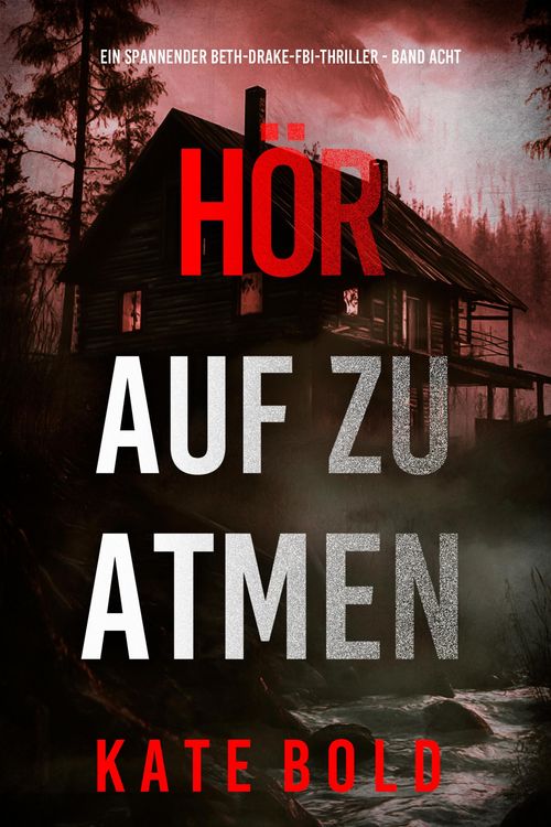 Produktbild: H&ouml;r Auf Zu Atmen (Ein spannender Beth-Drake-FBI-Thriller - Band Acht)