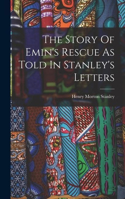Produktbild: The Story Of Emin's Rescue As Told In Stanley's Letters