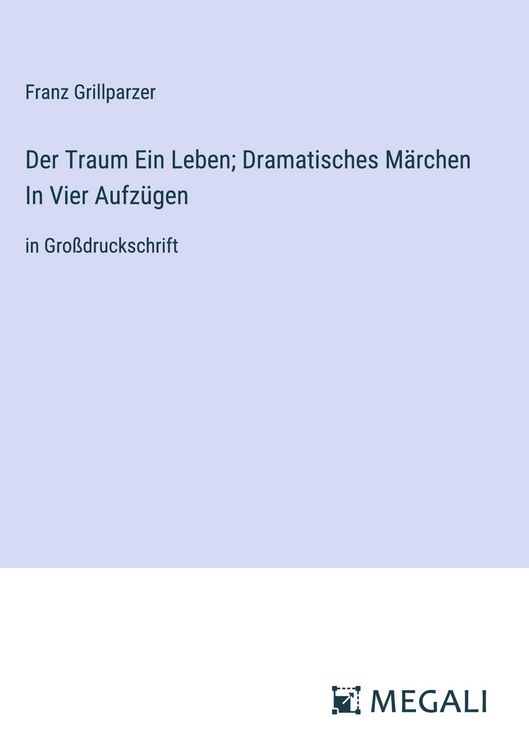 Produktbild: Der Traum Ein Leben; Dramatisches M&auml;rchen In Vier Aufz&uuml;gen