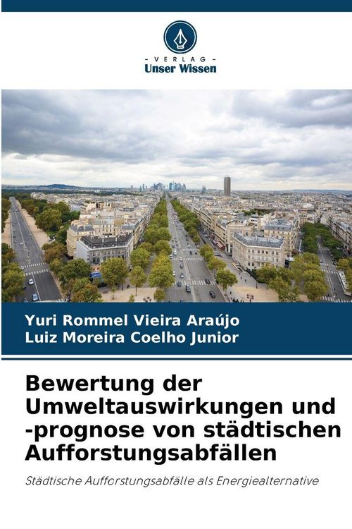 Produktbild: Bewertung der Umweltauswirkungen und -prognose von st&auml;dtischen Aufforstungsabf&auml;llen