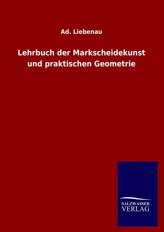 Produktbild: Lehrbuch der Markscheidekunst und praktischen Geometrie