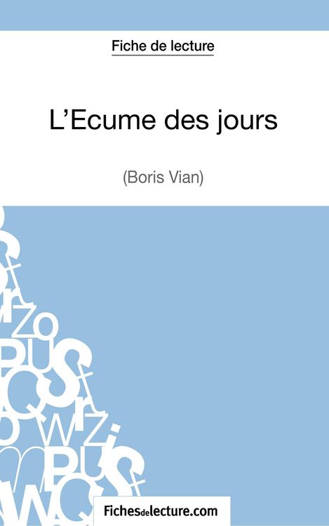 Produktbild: L'&Eacute;cume des jours de Boris Vian (Fiche de lecture)