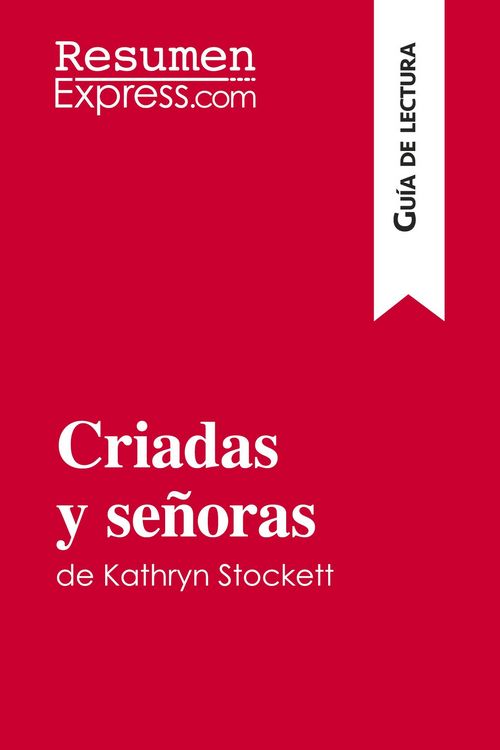 Produktbild: Criadas y se&ntilde;oras de Kathryn Stockett (Gu&iacute;a de lectura)