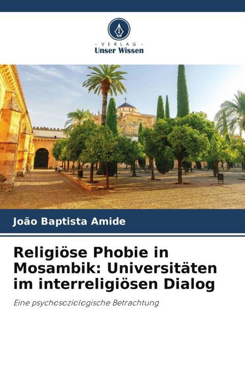 Produktbild: Religi&ouml;se Phobie in Mosambik: Universit&auml;ten im interreligi&ouml;sen Dialog