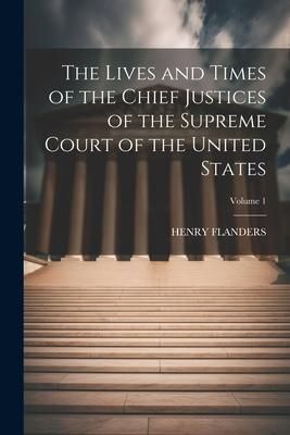 Produktbild: The Lives and Times of the Chief Justices of the Supreme Court of the United States; Volume 1