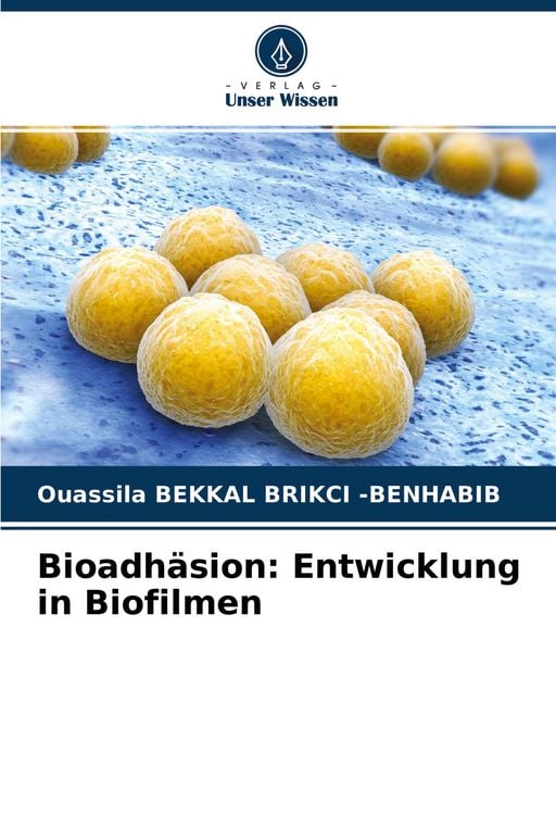 Produktbild: Bioadh&auml;sion: Entwicklung in Biofilmen