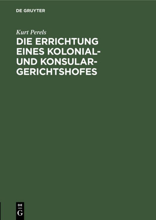 Produktbild: Die Errichtung eines Kolonial- und Konsular-Gerichtshofes