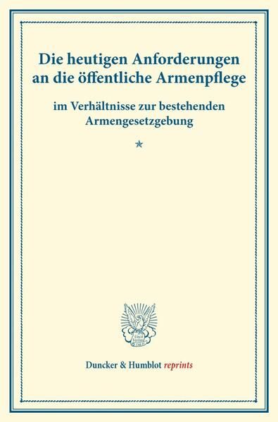 Produktbild: Die heutigen Anforderungen an die &ouml;ffentliche Armenpflege
