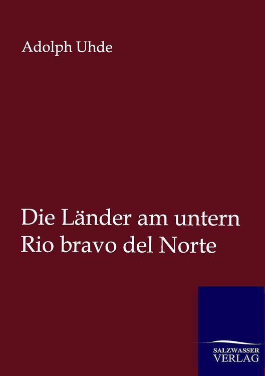 Produktbild: Die L&auml;nder am untern Rio bravo del Norte