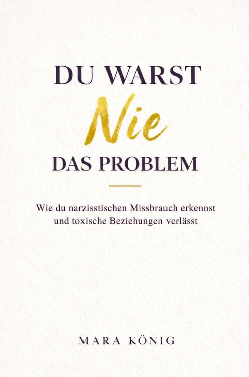 Produktbild: Du warst nie das Problem - Wie du narzisstischen Missbrauch erkennst und toxische Beziehungen beendest