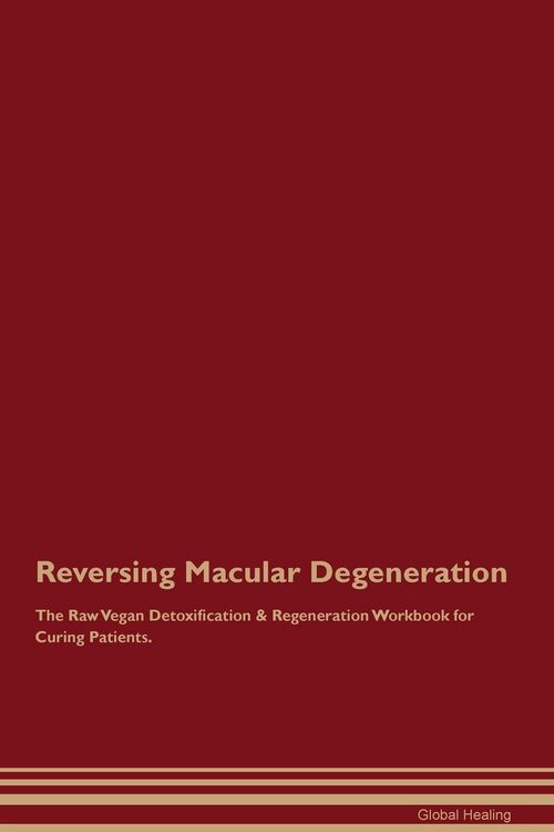 Produktbild: Reversing Macular Degeneration The Raw Vegan Detoxification & Regeneration Workbook for Curing Patients.