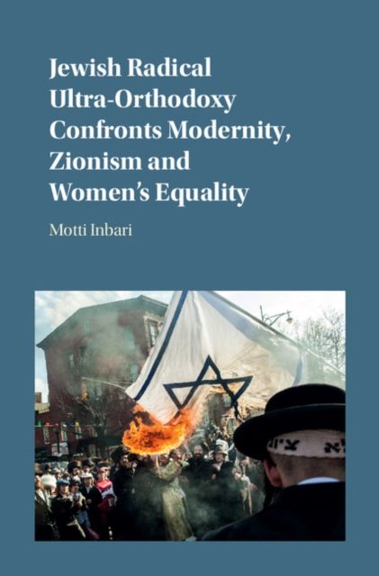 Produktbild: Jewish Radical Ultra-Orthodoxy Confronts Modernity, Zionism and Women's Equality