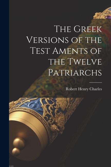 Produktbild: The Greek Versions of the Test Aments of the Twelve Patriarchs