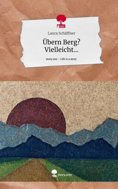 Produktbild: &Uuml;bern Berg? Vielleicht.... Life is a Story - story.one