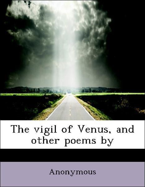 Produktbild: Anonymous: Vigil of Venus, and other poems by