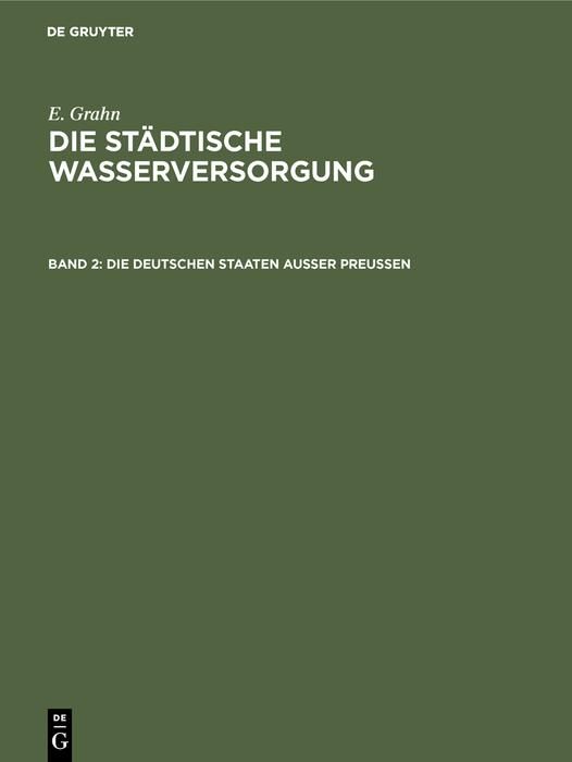 Produktbild: Die st&auml;dtische Wasserversorgung im Deutschen Reiche, sowie in einigen Nachbarl&auml;ndern, Band. 2: Die Deutschen Staaten ausser Preussen