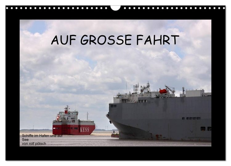 Produktbild: Auf Gro&szlig;e Fahrt - Schiffe im Hafen und auf See (Wandkalender 2026 DIN A3 quer), CALVENDO Monatskalender
