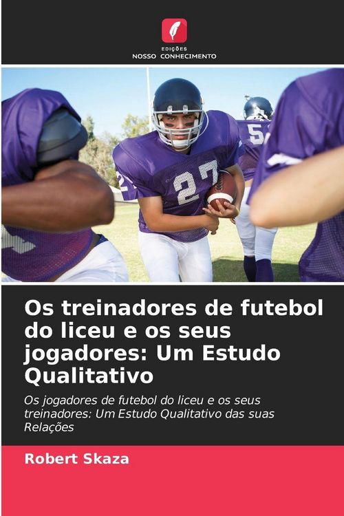 Produktbild: Os treinadores de futebol do liceu e os seus jogadores: Um Estudo Qualitativo