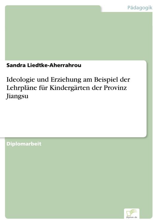 Produktbild: Ideologie und Erziehung am Beispiel der Lehrpl&auml;ne f&uuml;r Kinderg&auml;rten der Provinz Jiangsu