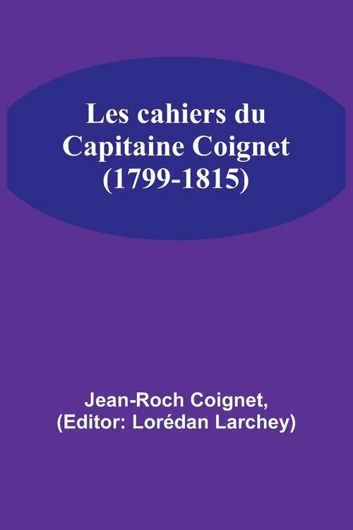 Produktbild: Les cahiers du Capitaine Coignet (1799-1815)