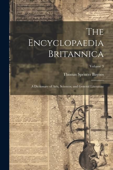 Produktbild: The Encyclopaedia Britannica: A Dictionary of Arts, Sciences, and General Literature; Volume 3