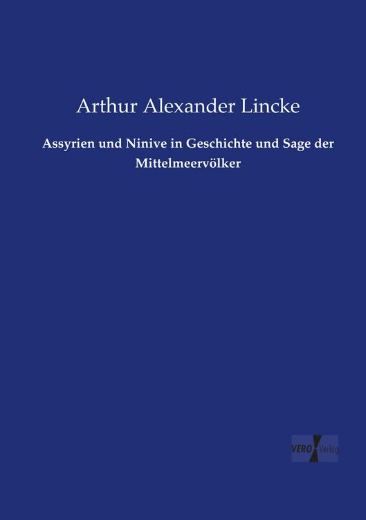 Produktbild: Assyrien und Ninive in Geschichte und Sage der Mittelmeerv&ouml;lker