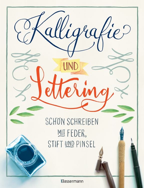 Produktbild: Kalligrafie und Lettering. Sch&ouml;n schreiben mit Feder, Stift und Pinsel.