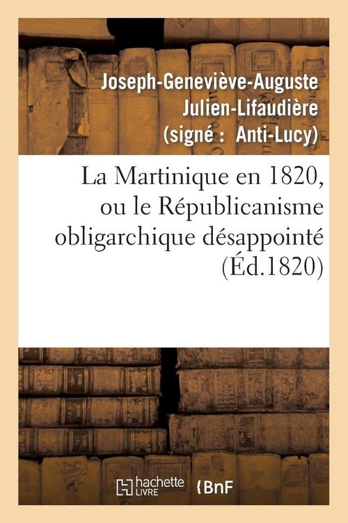 Produktbild: La Martinique en 1820, ou le R&eacute;publicanisme obligarchique d&eacute;sappoint&eacute;, r&eacute;ponse '&agrave; la Martinique