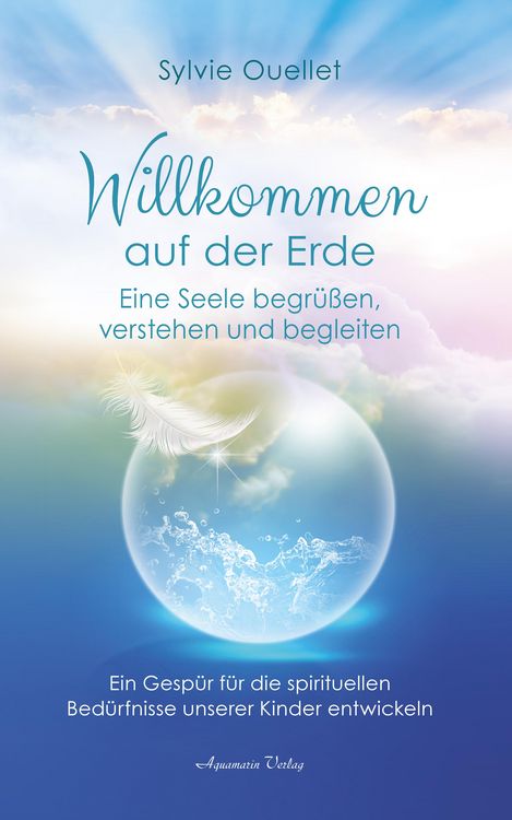 Produktbild: Willkommen auf der Erde - Eine Seele begr&uuml;&szlig;en, verstehen und begleiten