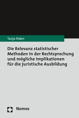 Produktbild: Die Relevanz statistischer Methoden in der Rechtsprechung und m&ouml;gliche Implikationen f&uuml;r die juristische Ausbildung