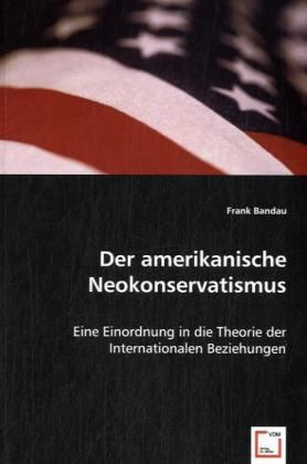 Produktbild: Bandau, F: Der amerikanische Neokonservatismus