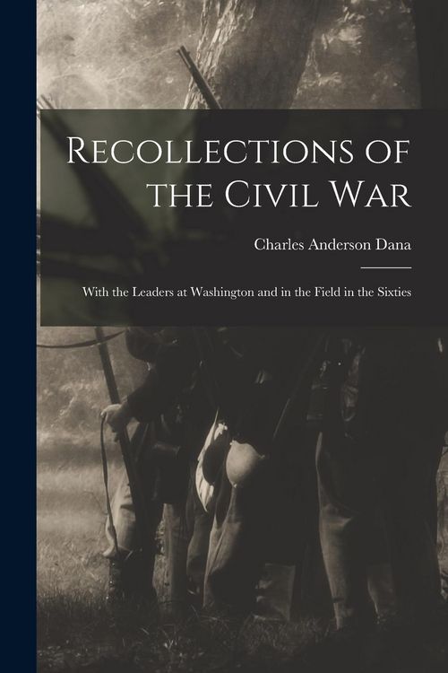 Produktbild: Recollections of the Civil War: With the Leaders at Washington and in the Field in the Sixties