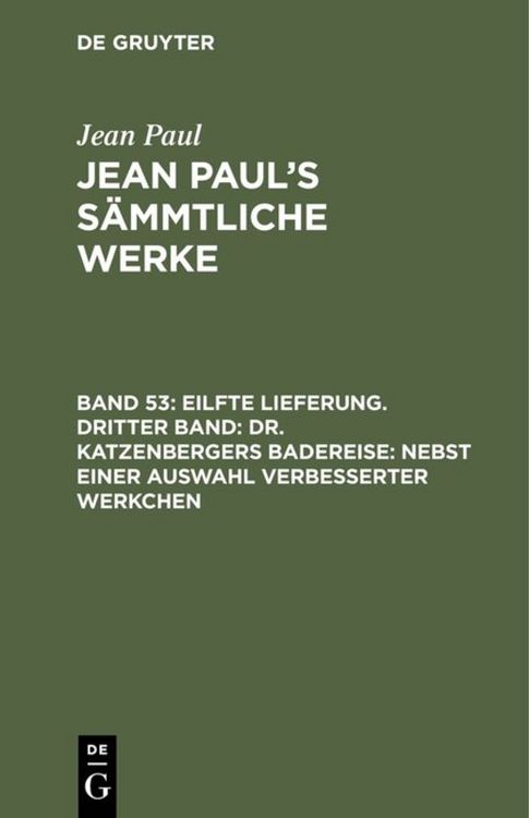 Produktbild: Eilfte Lieferung. Dritter Band: Dr. Katzenbergers Badereise; nebst einer Auswahl verbesserter Werkchen