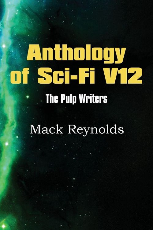 Produktbild: Anthology of Sci-Fi V12, the Pulp Writers - Mack Renolds