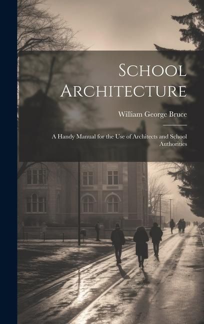 Produktbild: School Architecture; a Handy Manual for the use of Architects and School Authorities