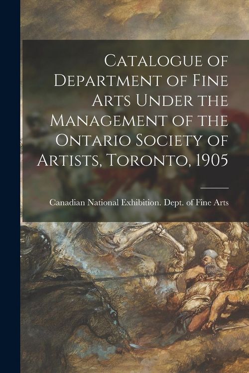 Produktbild: Catalogue of Department of Fine Arts Under the Management of the Ontario Society of Artists, Toronto, 1905 [microform]