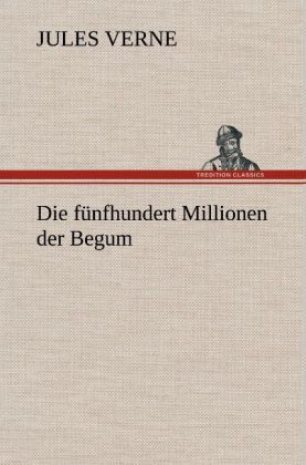 Produktbild: Die f&uuml;nfhundert Millionen der Begum