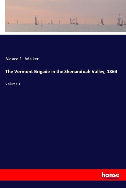 Produktbild: The Vermont Brigade in the Shenandoah Valley, 1864
